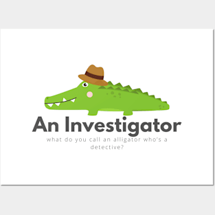 Investigator Funny Alligator Pun Design Posters and Art